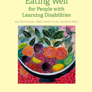 Eating Well for People with Learning Disabilities: Nutritional and Practical Guidelines